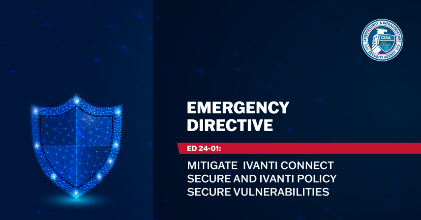 CISA - ED 24-01: Mitigate Ivanti Connect Secure and Ivanti Policy Secure Vulnerabilities